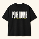Poor Timing 001 T-Shirt